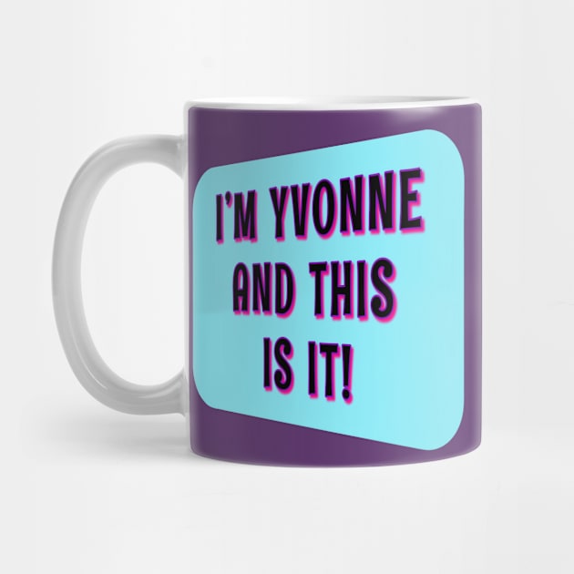 I'm Yvonne, And This Is It! by Golden Girls Quotes